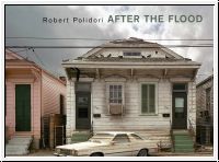 Robert Polidori. After the Flood. - Polidori. Robert.