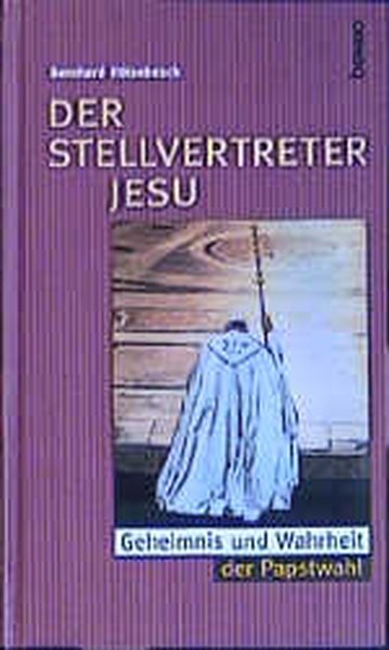 Der Stellvertreter Jesu. Geheimnis und Wahrheit der Papstwahl - Hülsebusch, Bernhard
