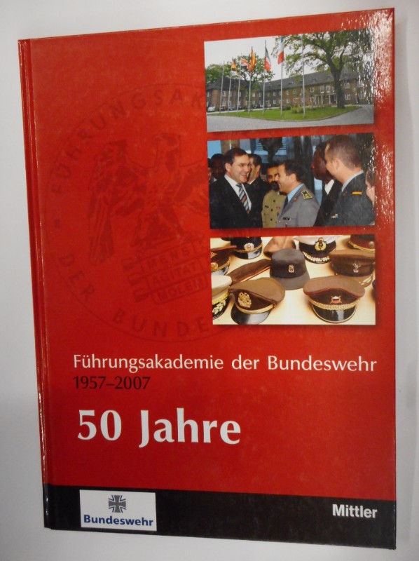 Führungsakademie der Bundeswehr 1957-2007. 50 Jahre. Mit vielen Farbabb. - Bundeswehr (Hg.)