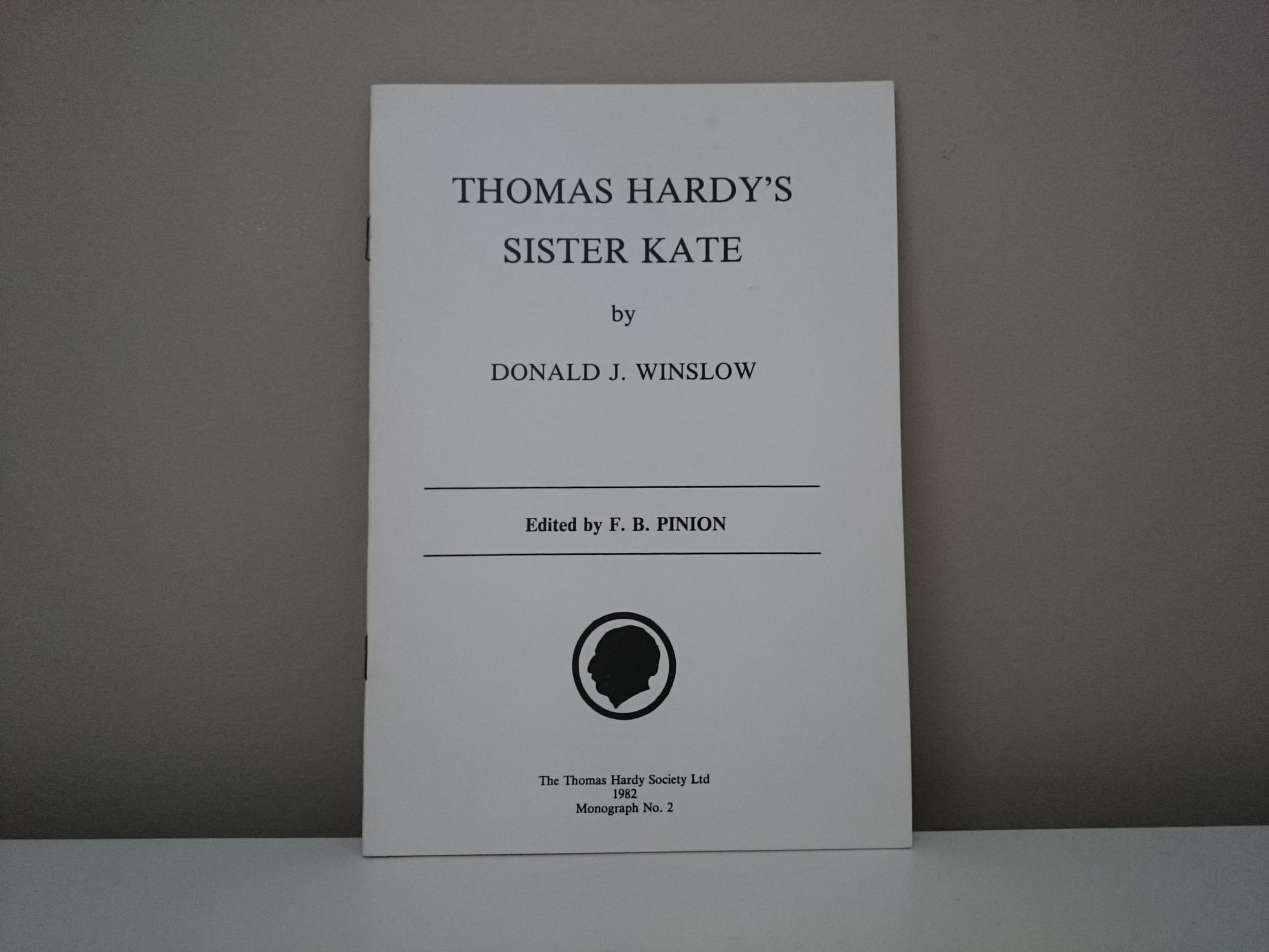 Thomas Hardy' Sister Kate- Monograph No2 - Winslow. Donald, J, ( Edit Pinion. F, B,)