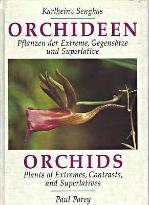Orchids - Plants of Extremes, Contrasts and Superlatives [Orchideen. Pflanzen der Extreme, Gegensätze und Superlative] - Senghas, Karlheinz