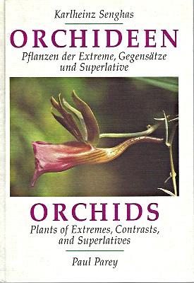 Orchids - Plants of Extremes, Contrasts and Superlatives [Orchideen. Pflanzen der Extreme, Gegensätze und Superlative] - Senghas, Karlheinz