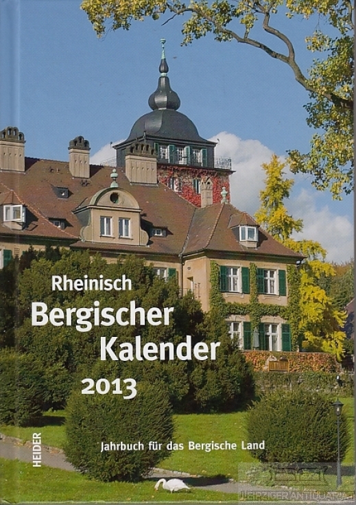 Rheinisch Bergischer Kalender 2013 Jahrbuch für das Bergische Land - 83. Jahrgang - Wirtz, Roswitha ; .