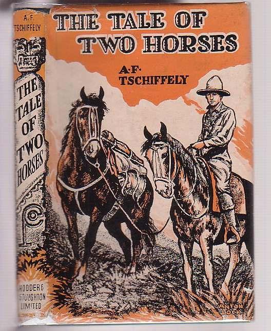 The Tale of Two Horses - Tschiffely, A. F.; with a preface by R. B. Cunninghame Graham