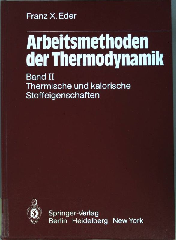 Eder, Franz Xaver: Arbeitsmethoden der Thermodynamik; Band 2. Thermische und kalorische Stoffeigenschaften. - Eder, Franz X.