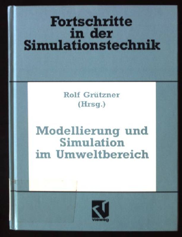 Modellierung und Simulation im Umweltbereich. Fortschritte in der Simulationstechnik - Grützner, Rolf (Hrsg.)