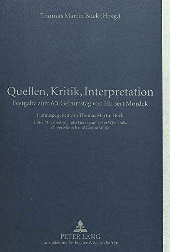 Quellen, Kritik, Interpretation: Festgabe zum 60. Geburtstag von Hubert Mordek. - Buck, Thomas Martin (Herausgeber) und Hubert (Gefeierter) Mordek