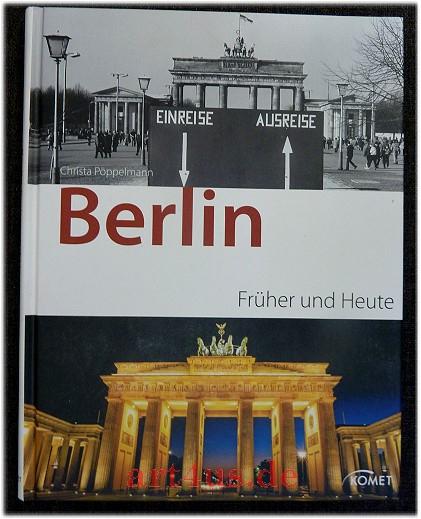 Berlin früher und heute. - Pöppelmann, Christa