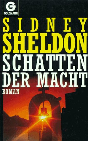 Schatten der Macht : Roman. Sidney Sheldon. Aus dem Amerikan. von Wulf Bergner / Goldmann ; 42002 - Sheldon, Sidney (Verfasser)