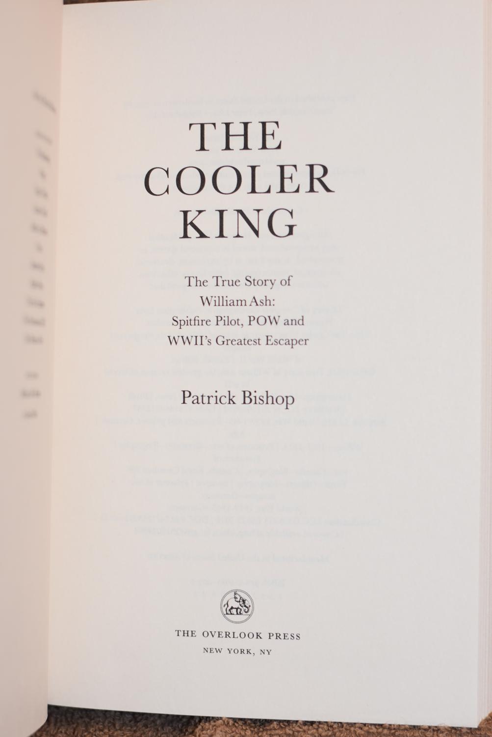 The Cooler King: The True Story of William Ash, the Greatest Escaper of  World War II - Bishop, Patrick: 9781468312737 - AbeBooks