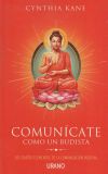Comunícate como un budista: Los cuatro elementos de la comunicación positiva - Cynthia Kane