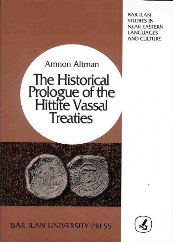 The Historical Prologue of the Hittite Vassal-Treties: An Inquiry into the Concepts of Hittie Interstate Law - Amnon Altman