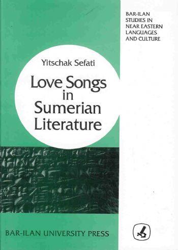 Love Songs in Sumerian Literature: Critical Edition of the Dumuziinanna Songs - Yitzhak Sefati
