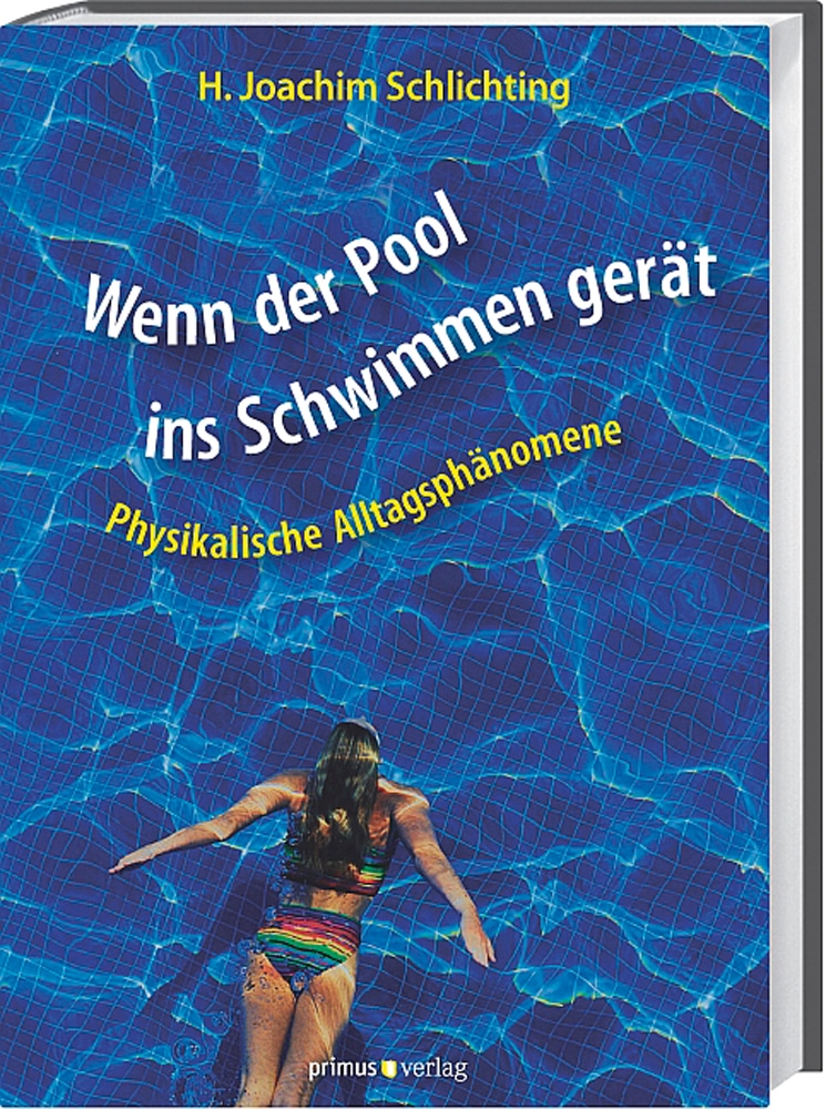 Wenn der Pool ins Schwimmen gerät: Physikalische Alltagsphänomene - Hans-Joachim Schlichting