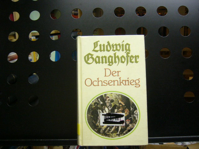 Der Ochsenkrieg I. und II. Teil - Ganghofer, Ludwig