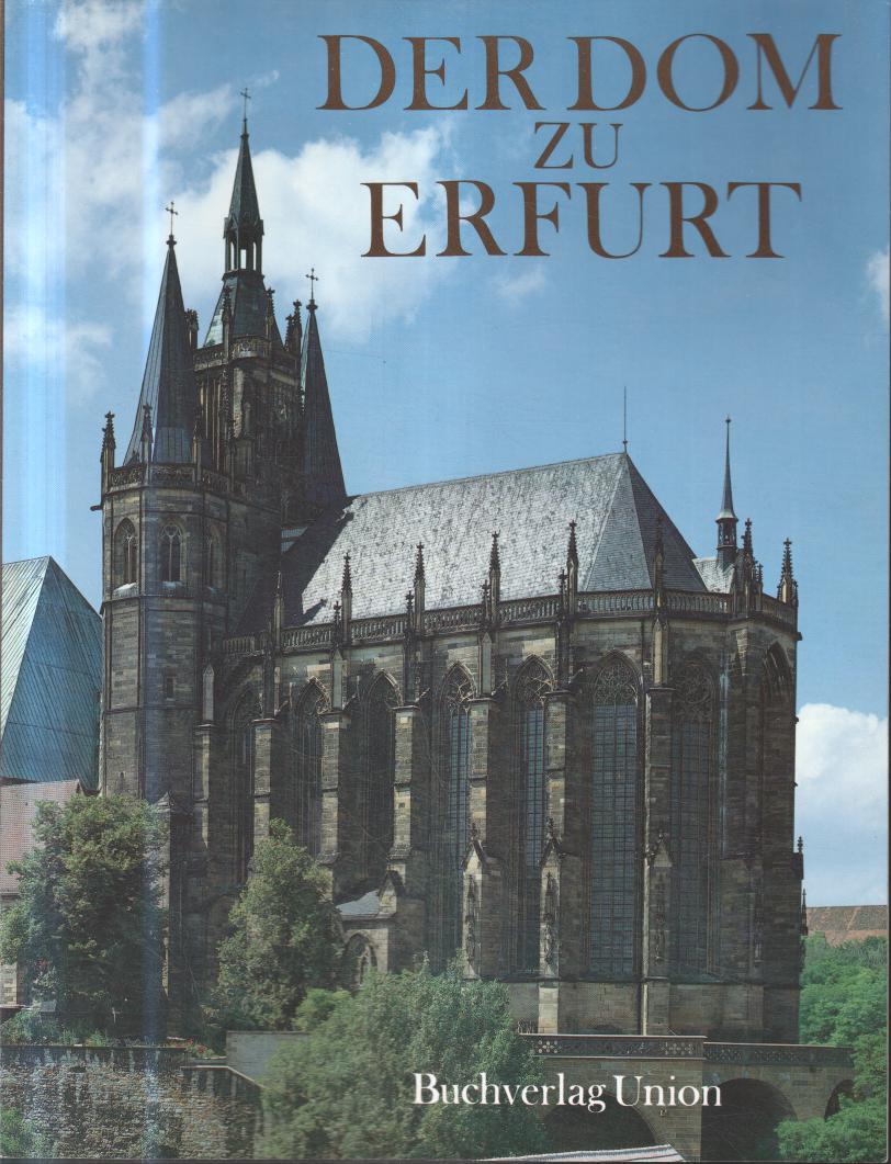 Der Dom zu Erfurt / Ernst Schubert. Aufnahmen von Constantin und Klaus G. Beyer - Schubert, Ernst und Constantin Beyer