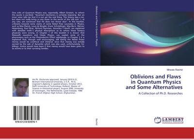 Oblivion and defects of quantum physics and some alternatives : A Collection of Ph.D. Researches - Mirwais Rashid