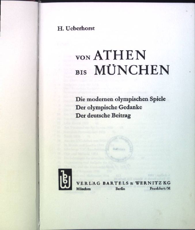 Von Athen bis München: Die modernen Olympischen Spiele, der olympische Gedanke, der deutsche Beitrag. - Ueberhorst, H.