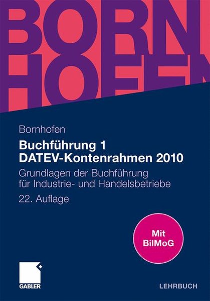 Buchführung 1 DATEV-Kontenrahmen 2010: Grundlagen der Buchführung für Industrie- und Handelsbetriebe (Bornhofen Buchführung 1 LB) - Bornhofen, Manfred und Martin C. Bornhofen