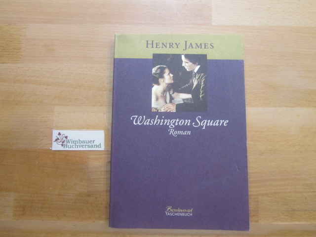 Washington Square : Roman. Henry James. Aus dem Engl. neu übers. von Karl Ludwig Nicol - James, Henry (Verfasser) und Karl Ludwig (Übersetzer) Nicol