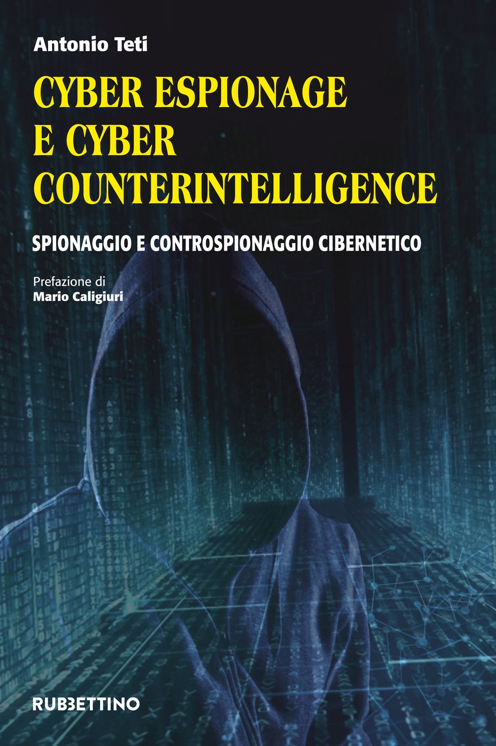 Cyber espionage e cyber counterintelligence. Spionaggio e controspionaggio cibernetico - Antonio Teti