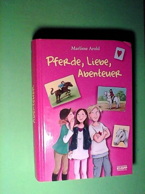 Pferde, Liebe, Abenteuer - Arold, Marliese, Dagmar Henze und Constanze Guhr