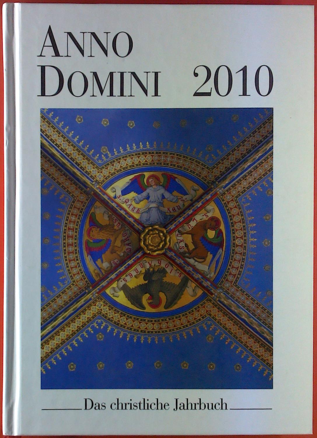 Anno Domini 2010. Das christliche Jahrbuch. - Hrsg: Axel Stellmann