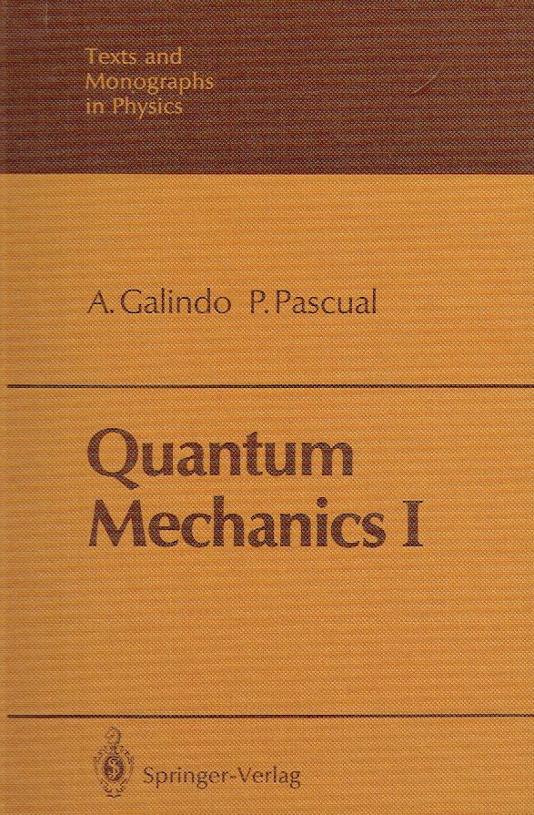 Quantum Mechanics I (Theoretical and Mathematical Physics). - Galindo, Alberto; Pascual, Pedro