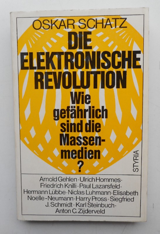 Die elektronische Revolution. Wie gefährlich sind die Massenmedien? Beiträge von N. Luhmann, A. Gehlen, E. Noelle-Neumann, P. Lazarsfeld u.a. - Schatz, Oskar (Hg.)