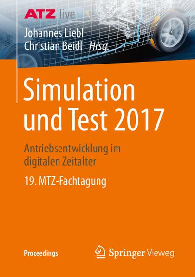 Simulation und Test 2017 : Antriebsentwicklung im digitalen Zeitalter 19. MTZ-Fachtagung - Christian Beidl