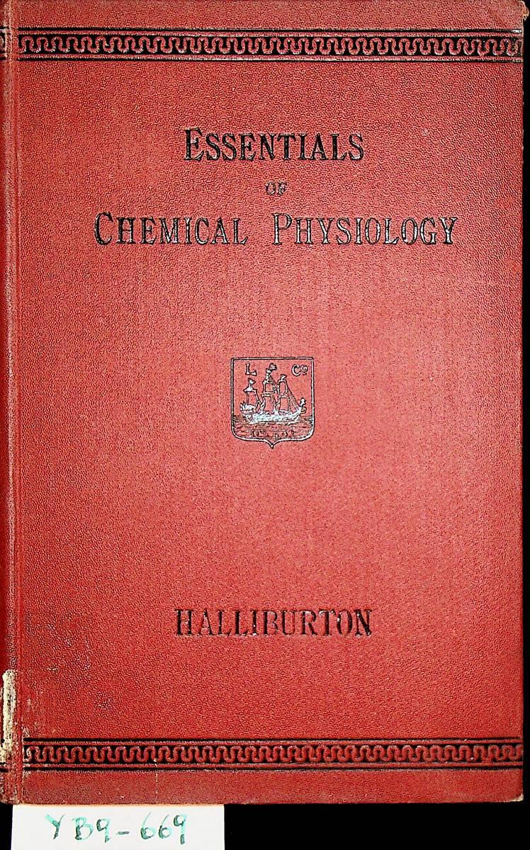 The Essentials of Chemical Physiology for the Use of Students. - Halliburton, W[illiam] D[obinson]