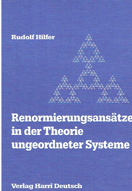 Renomierungsansätze in der Theorie ungeordneter Systeme. Fraktale Modelle und ihre Anwendung. - Hilfer, Rudolf