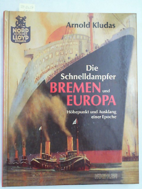 Die Schnelldampfer Bremen und Europa - Kludas, Arnold
