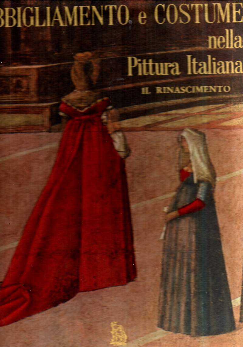 Abbigliamento E Costume Nella Pittura Italiana Rinascimento Barocco Impero By Vv 1964 Invito Alla Lettura
