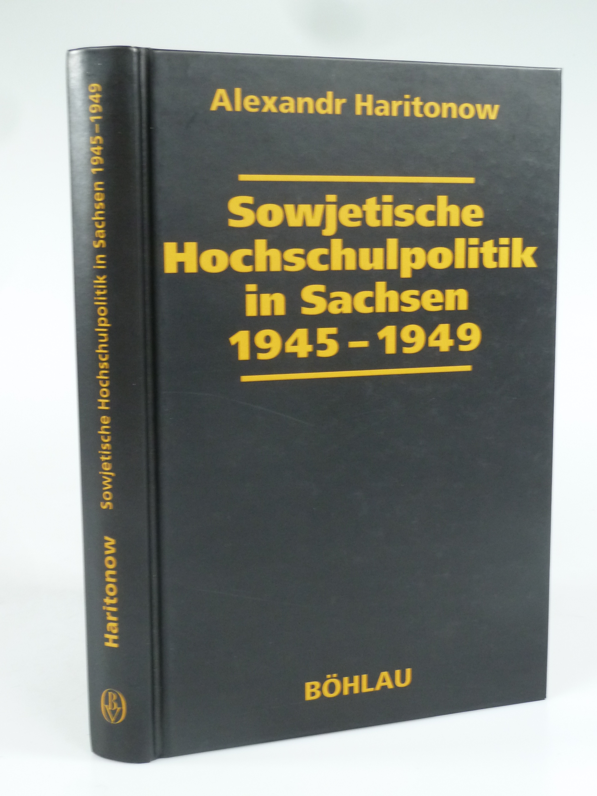 Sowjetische Hochschulpolitik in Sachsen 1945-1949. - HARITONOW, Alexandr.