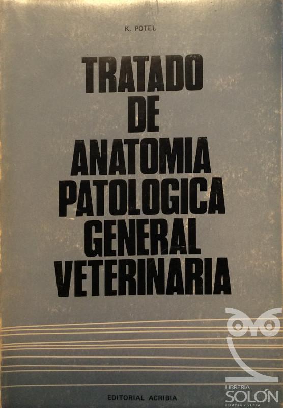 Tratado de anatomía patológica general veterinaria - Kurt Potel