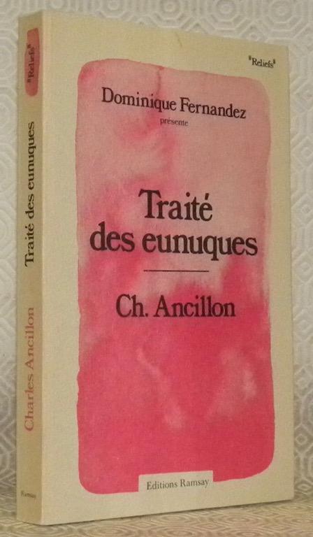Traité des eunuques. Charles Ancillon. Collection Reliefs. - FERNANDEZ, Dominique.