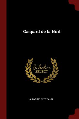 Gaspard de la Nuit (Paperback or Softback) - Bertrand, Aloysius