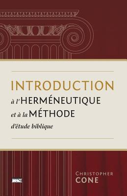 Introduction A L'Hermeneutique Et a la Methode D'Etude Biblique (Prolegomena on Biblical Hermeneutics and Method) (Paperback or Softback) - Cone, Christopher