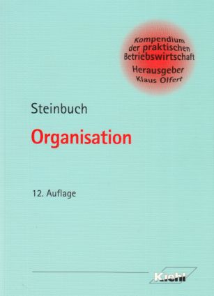 Organisation. Kompendium der praktischen Betriebswirtschaft. - Steinbuch, Pitter A. (Verfasser)