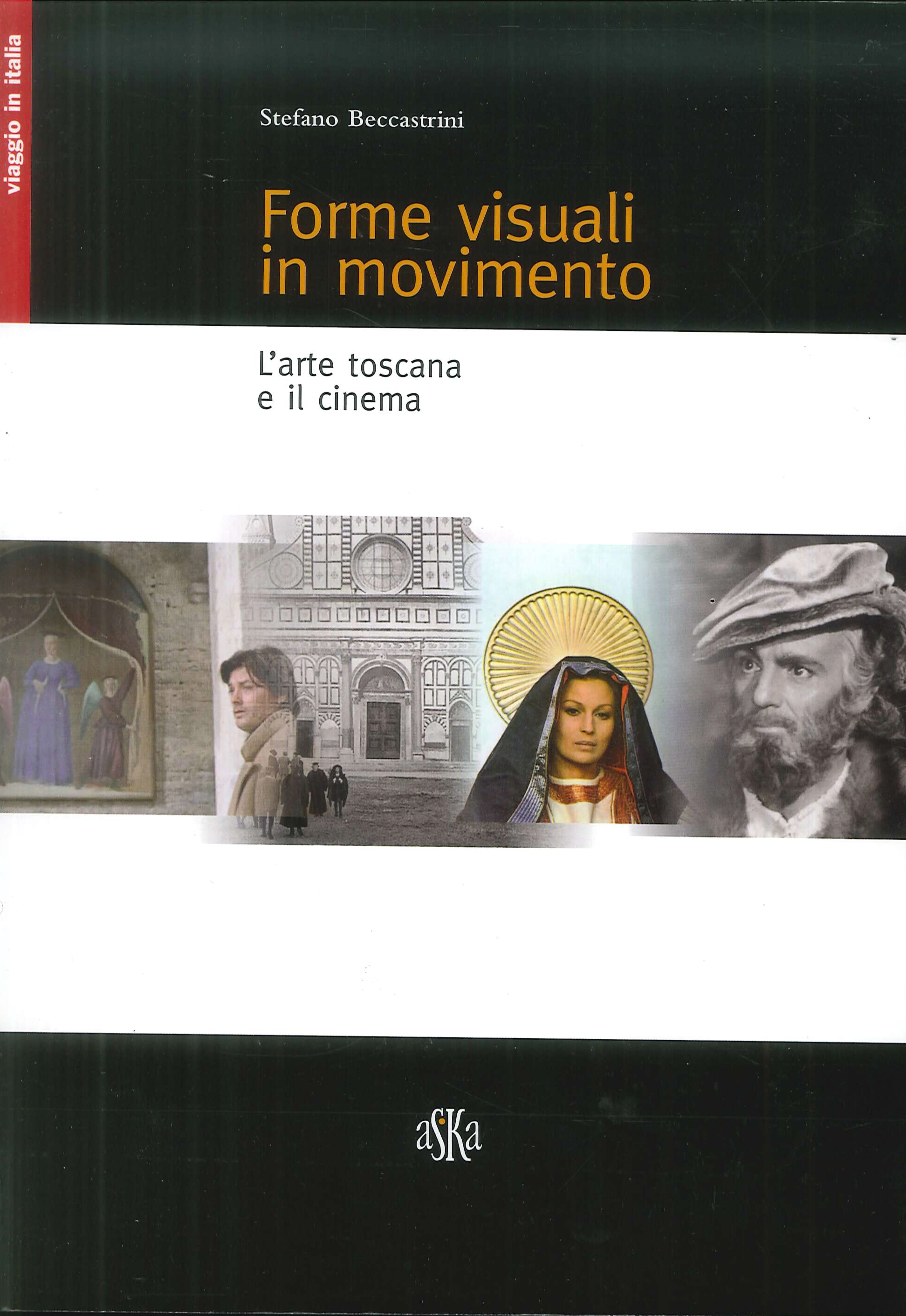 Forme Visuali in Movimento. L'arte toscana e il cinema - Stefano Beccastrini