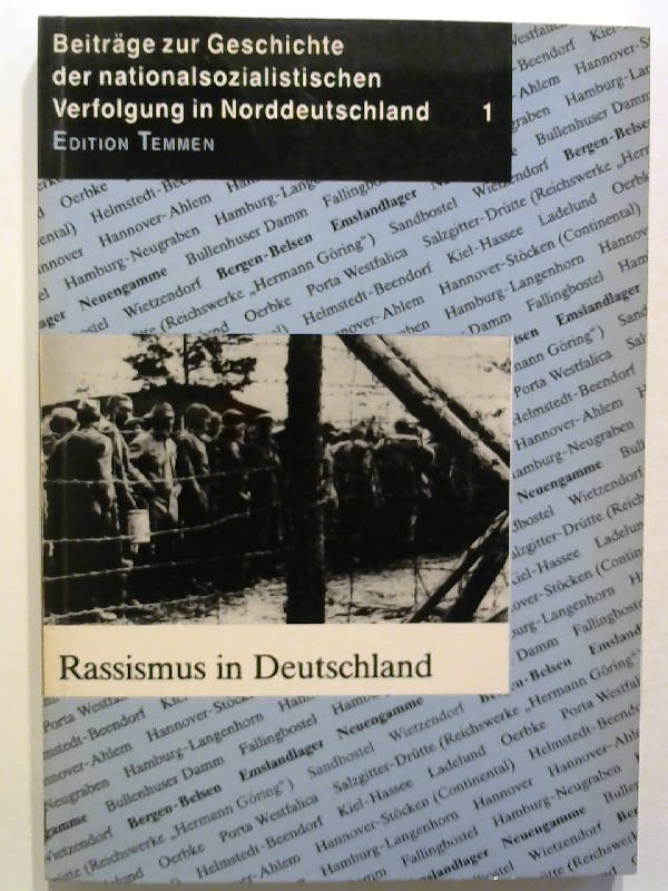 Rassismus in Deutschland. Beiträge zur Geschichte der nationalsozialistischen Verfolgung in Norddeutschland 1. - Detlef, Garbe und KZ-Gedenkstätte Neuengamme