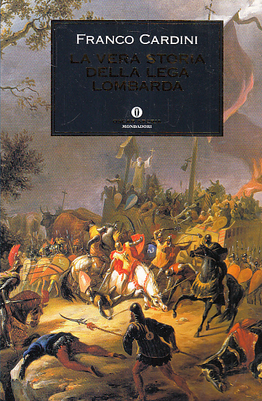 La vera storia della Lega Lombarda - Cardini, Franco