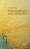 Pequeña filosofía para no filósofos - Friedhelm Moser