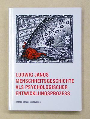 Menschheitsgeschichte als psychologischer Entwicklungsprozess. Arbeiten zur Psychohistorie. - Janus, Ludwig