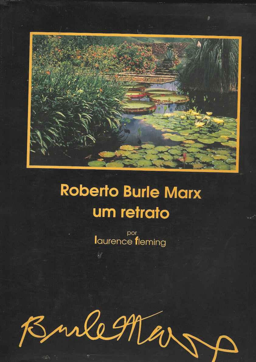 Roberto Burle Marx um retrato - Laurence Fleming