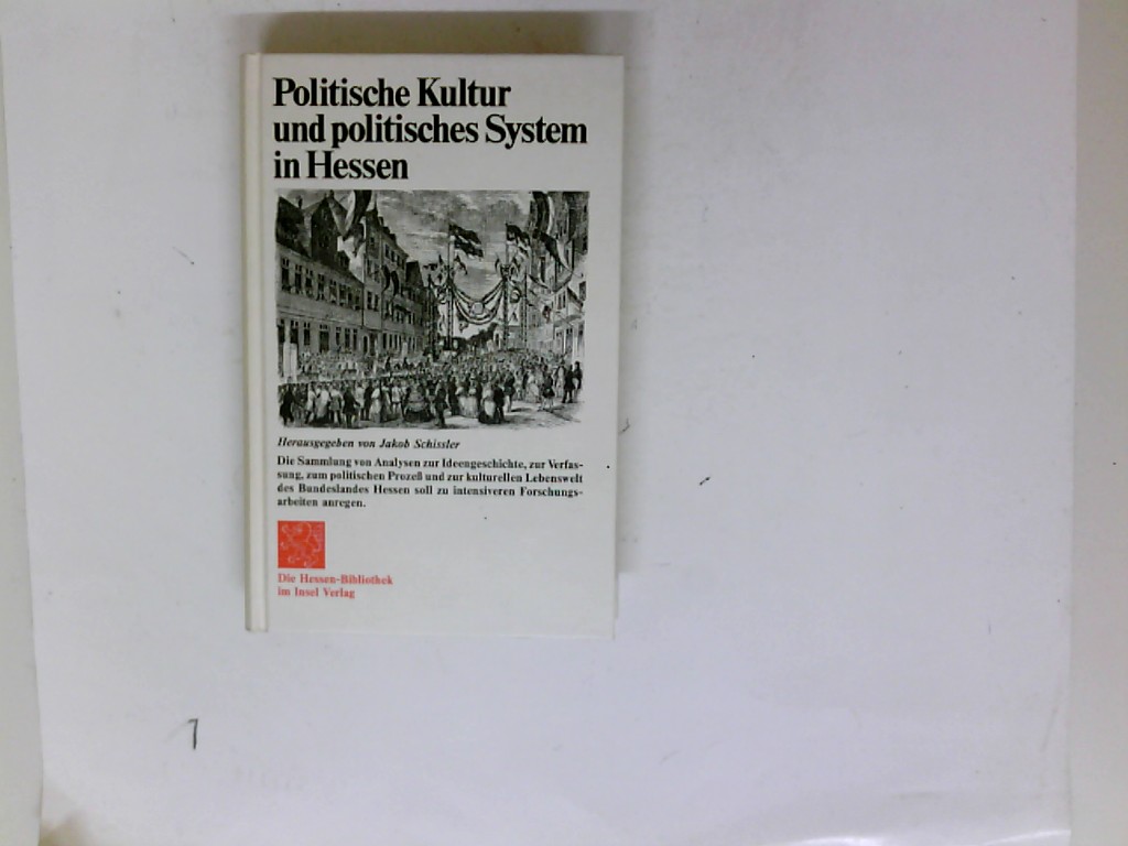 Politische Kultur und politisches System in Hessen. hrsg. von Jakob Schissler / Die Hessen-Bibliothek im Insel-Verlag - Schissler, Jakob