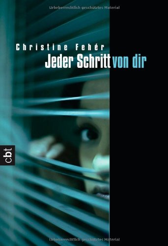 Jeder Schritt von dir : Geschichte einer Stalkerin. Christine Fehér / C.-Bertelsmann-Taschenbuch ; 30416 - Fehér, Christine (Verfasser)