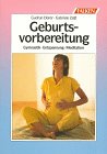 Geburtsvorbereitung : Gymnastik, Entspannung, Meditation. Gudrun Dürer ; Gabriele Zeiss. [Zeichn: Olivier Baurain] - Dürer, Gudrun (Verfasser) und Gabriele (Verfasser) Zeiß