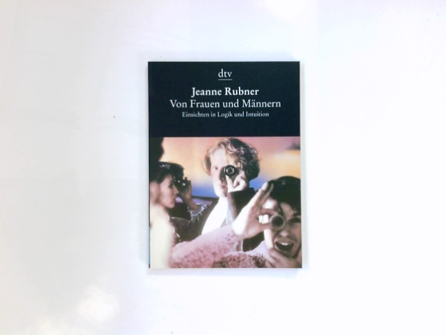 Von Frauen und Männern : Einsichten in Logik und Intuition. Jeanne Rubner / dtv ; 8364 - Rubner, Jeanne (Verfasser)